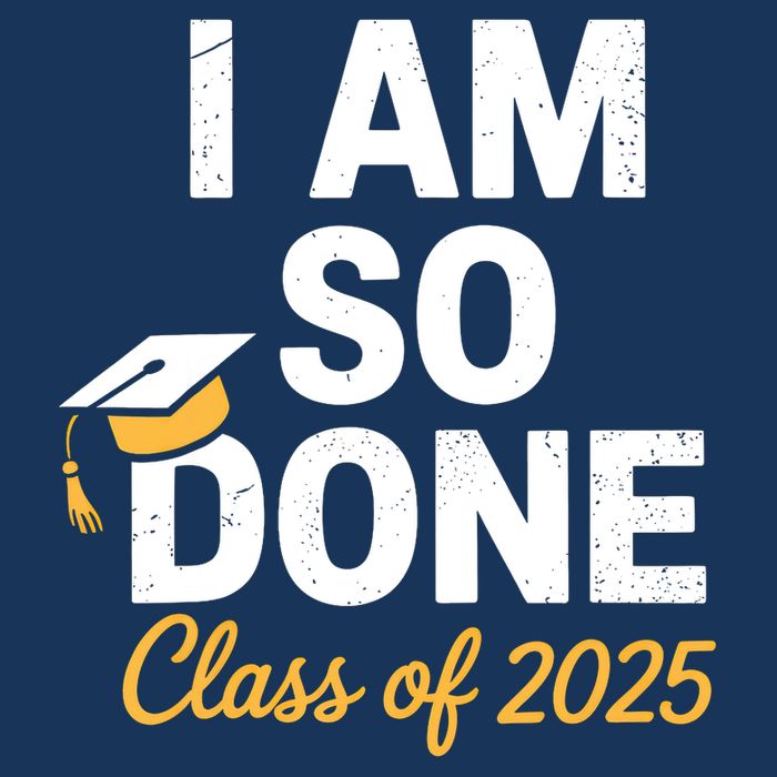 Class Of 2025 I Am So Done Graduation For Him Her Senior 25  Infant Baby Jersey Bodysuit