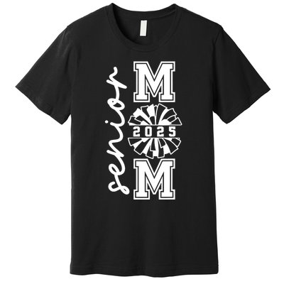 Class Of 2025 Senior Year Cheer Mom Senior 2025 Senior Cheerleader Mom Cheer Premium T-Shirt