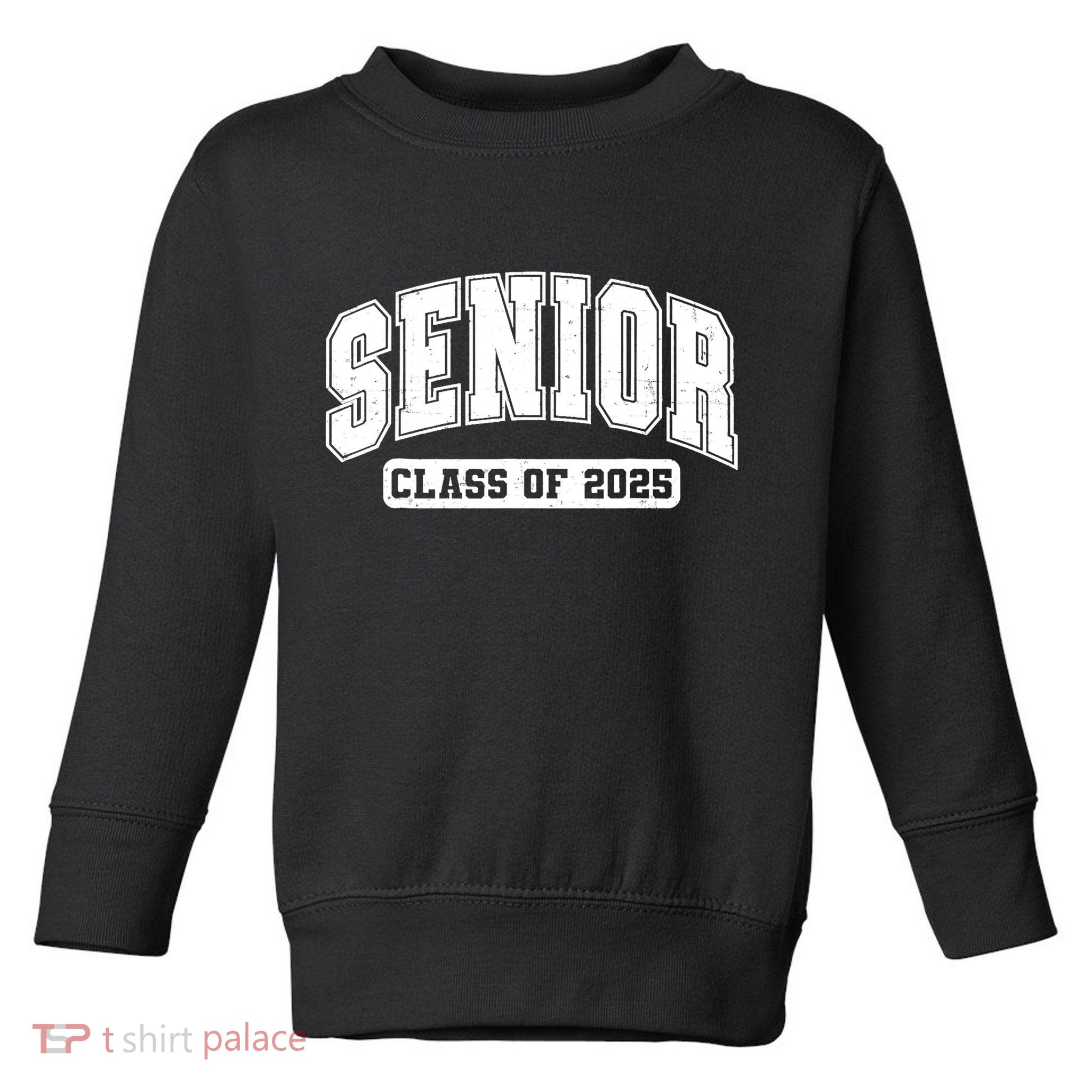 Class Of 2025 Senior 2025 Last First Day Of Senior 2025 Toddler Sweatshirt