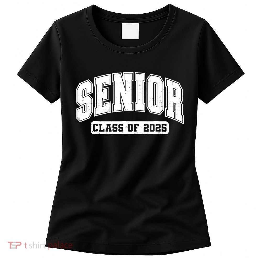 Class Of 2025 Senior 2025 Last First Day Of Senior 2025 Womens T-Shirt