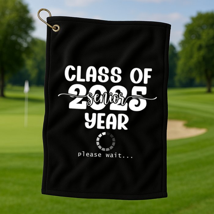 Class Of 2025 Senior Year Loading Funny Senior 2025 Cool Gift Golf Towel
