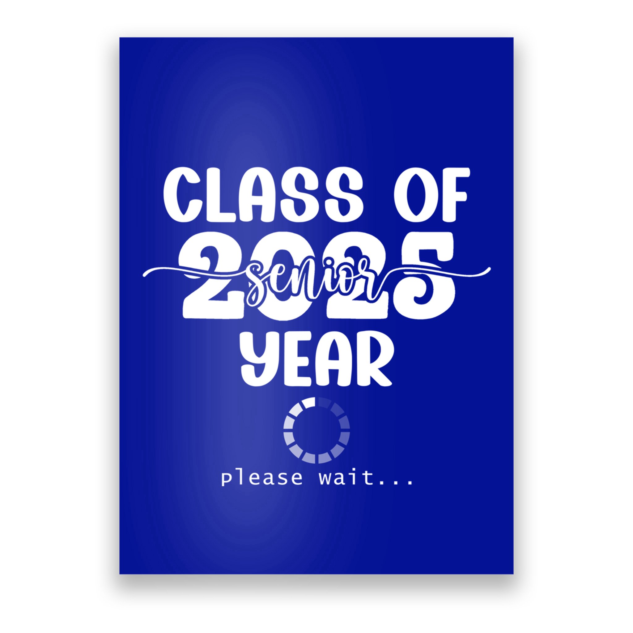 Class Of 2025 Senior Year Loading Funny Senior 2025 Cool Gift Poster
