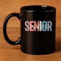 Class Of 2025 Senior Graduation Back To School Graduate Gift 11oz C Handle Ceramic Mug