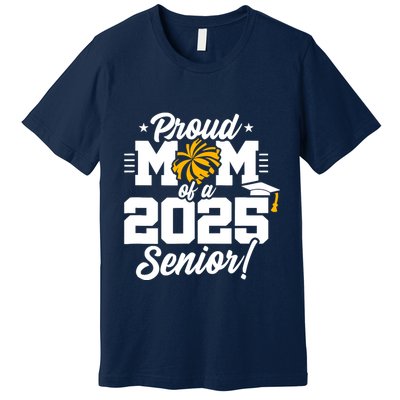 Class Of 2025 Senior Year Cheer Mom Senior 2025 Premium T-Shirt