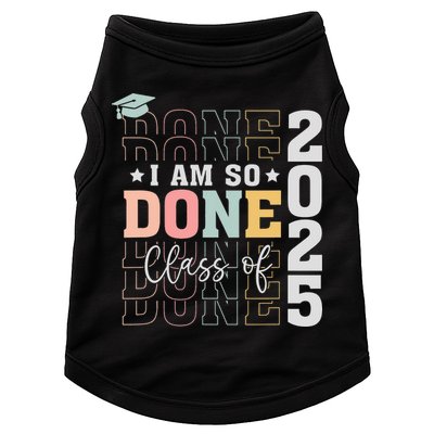Class Of 2025 I Am So Done Senior 2025 Graduation Student Doggie Tank