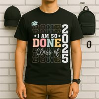 Class Of 2025 I Am So Done Senior 2025 Graduation Student T-Shirt
