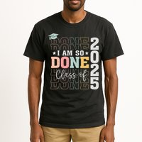 Class Of 2025 I Am So Done Senior 2025 Graduation Student Tall T-Shirt