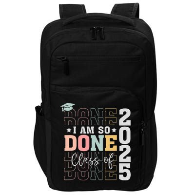 Class Of 2025 I Am So Done Senior 2025 Graduation Student Impact Tech Backpack