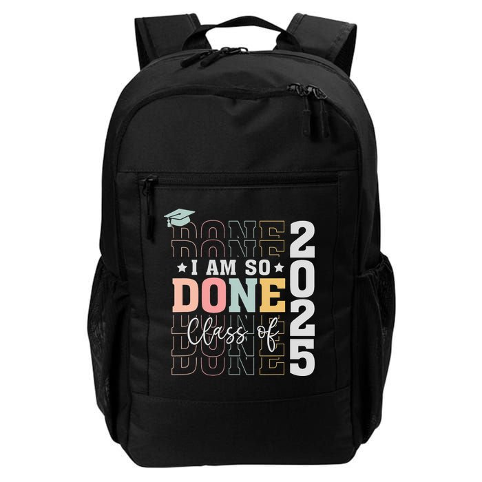 Class Of 2025 I Am So Done Senior 2025 Graduation Student Backpack