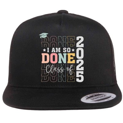 Class Of 2025 I Am So Done Senior 2025 Graduation Student Flatbill Hat