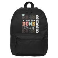 Class Of 2025 I Am So Done Senior 2025 Graduation Student 16 in Basic Backpack