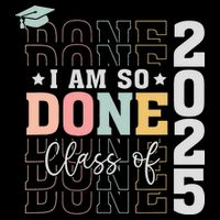 Class Of 2025 I Am So Done Senior 2025 Graduation Student 16 in Basic Backpack