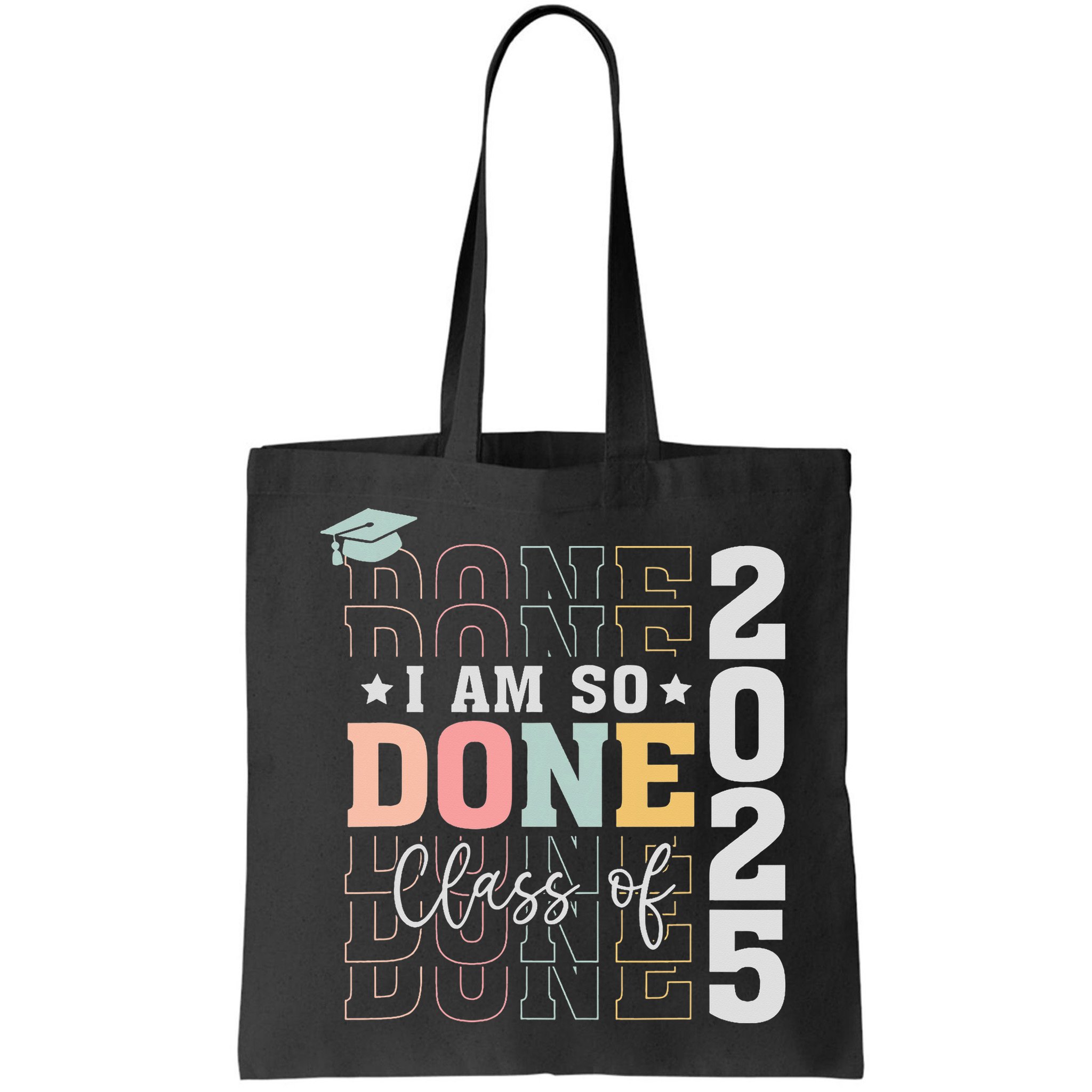 Class Of 2025 I Am So Done Senior 2025 Graduation Student Bag