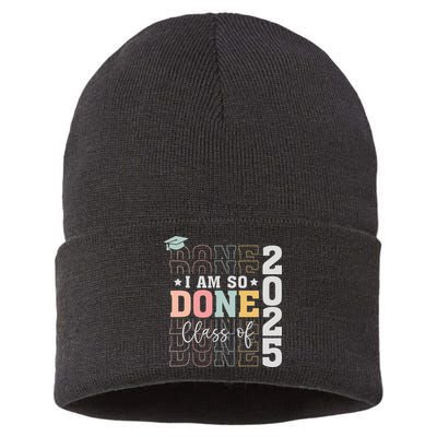 Class Of 2025 I Am So Done Senior 2025 Graduation Student Sustainable Knit Beanie