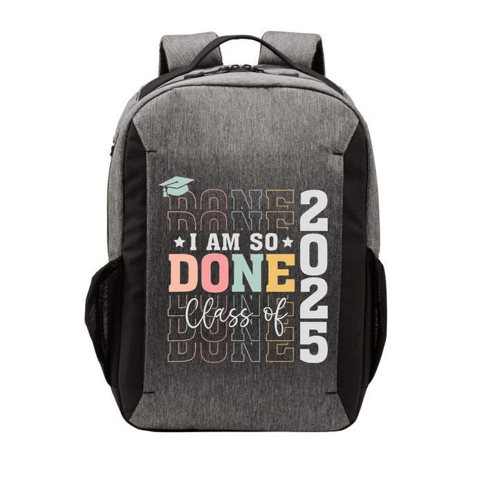 Class Of 2025 I Am So Done Senior 2025 Graduation Student Vector Backpack