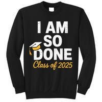 Class Of 2025 I Am So Done Graduation For Him Her Senior 25 Sweatshirt