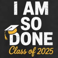 Class Of 2025 I Am So Done Graduation For Him Her Senior 25 25L Jumbo Tote