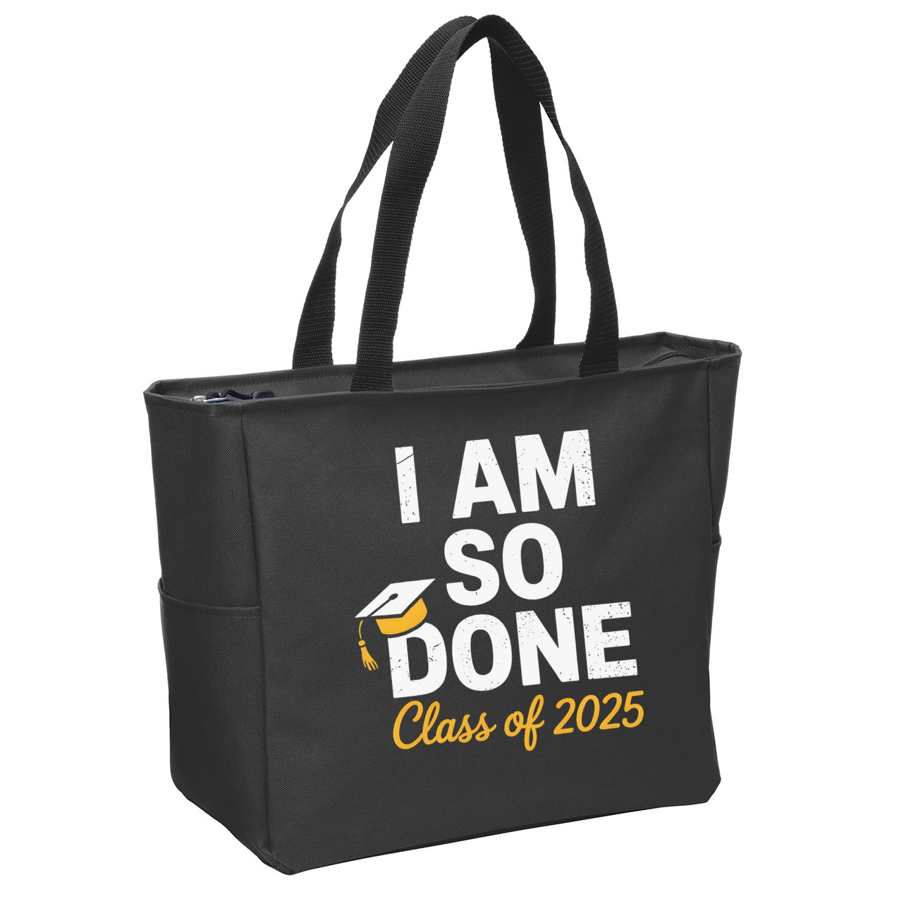 Class Of 2025 I Am So Done Graduation For Him Her Senior 25 Zip Tote Bag