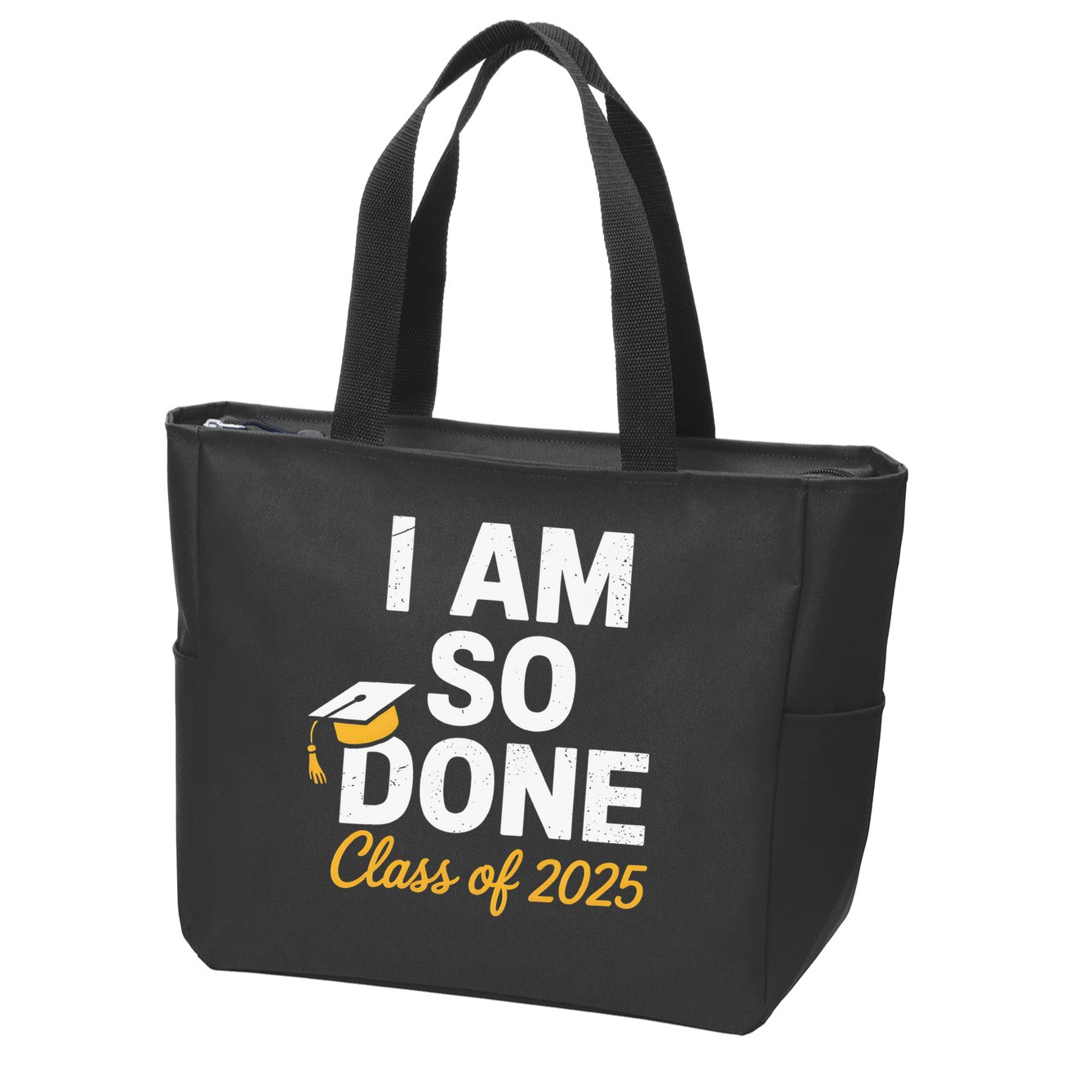Class Of 2025 I Am So Done Graduation For Him Her Senior 25 Zip Tote Bag