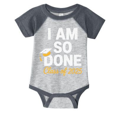Class Of 2025 I Am So Done Graduation For Him Her Senior 25 Infant Baby Jersey Bodysuit