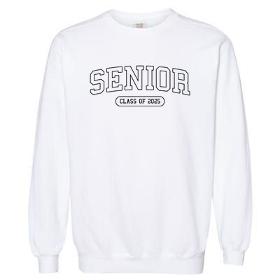 Class Of 2025 Senior Gift Women Funny Seniors 2025 Garment-Dyed Sweatshirt