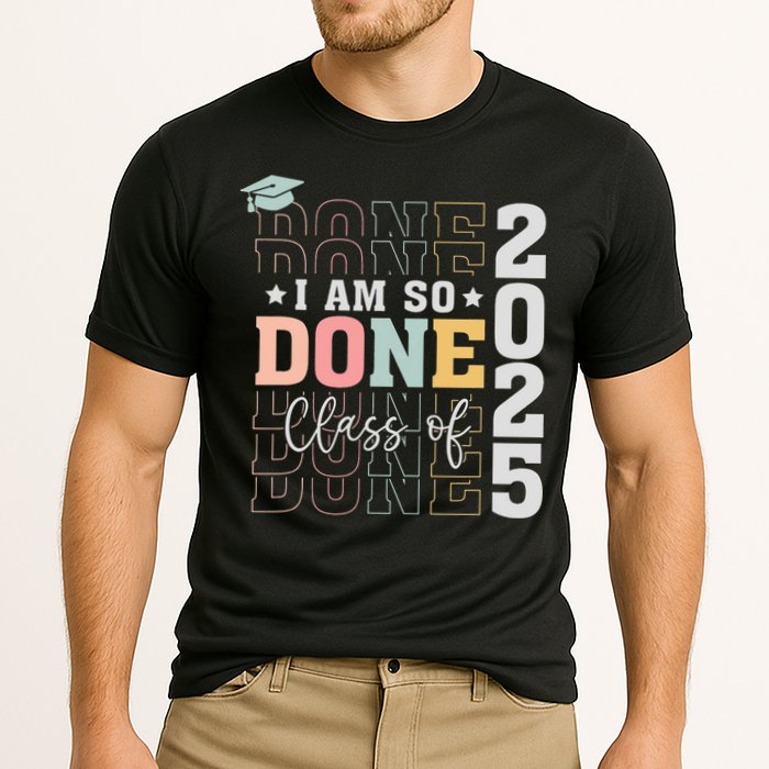 Class Of 2025 I Am So Done Senior 2025 Graduation Student Cooling Performance Crew T-Shirt