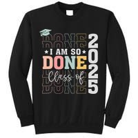 Class Of 2025 I Am So Done Senior 2025 Graduation Student Sweatshirt