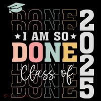 Class Of 2025 I Am So Done Senior 2025 Graduation Student Bucket Hat