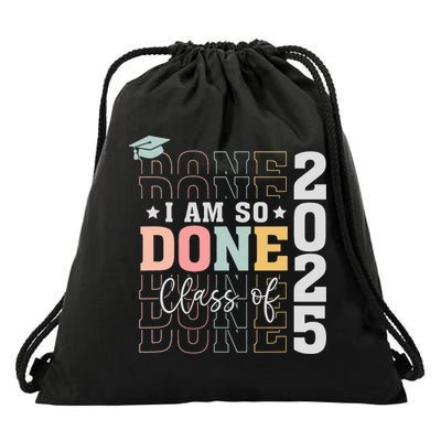 Class Of 2025 I Am So Done Senior 2025 Graduation Student Drawstring Bag