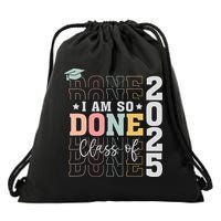 Class Of 2025 I Am So Done Senior 2025 Graduation Student Drawstring Bag