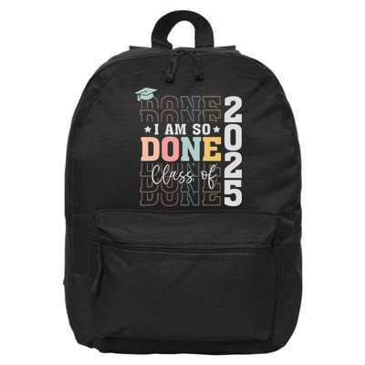 Class Of 2025 I Am So Done Senior 2025 Graduation Student 16 in Basic Backpack