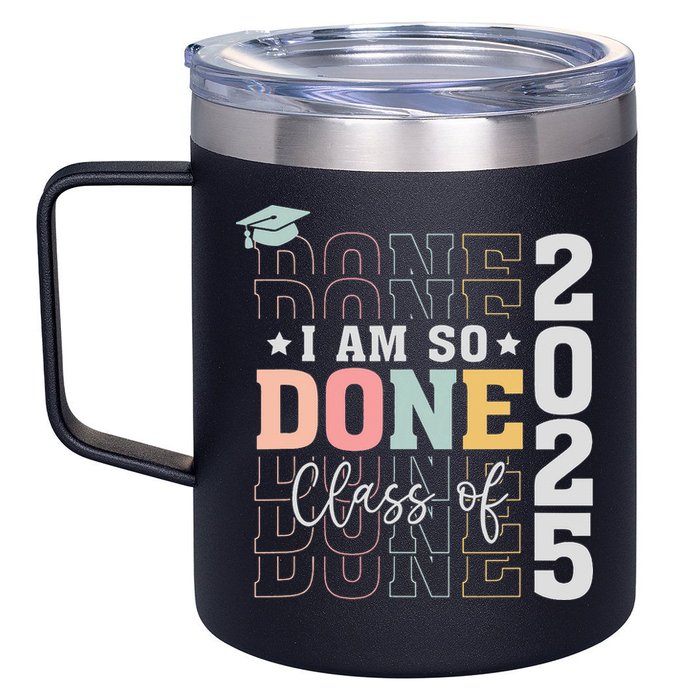 Class Of 2025 I Am So Done Senior 2025 Graduation Student 12oz Stainless Steel Coffee Mug