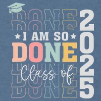 Class Of 2025 I Am So Done Senior 2025 Graduation Student Garment-Dyed Sweatshirt