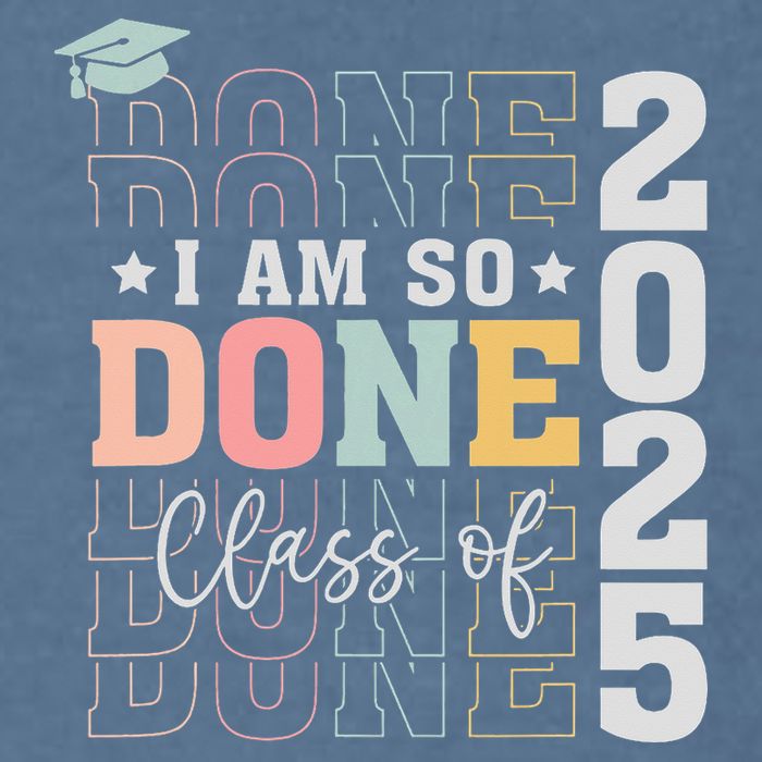 Class Of 2025 I Am So Done Senior 2025 Graduation Student Garment-Dyed Sweatshirt