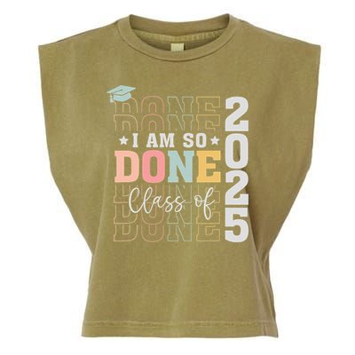 Class Of 2025 I Am So Done Senior 2025 Graduation Student Garment-Dyed Women's Muscle Tee