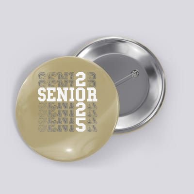 Class Of 2025 Senior 2025 Back To School 2025 Graduation 25 Button