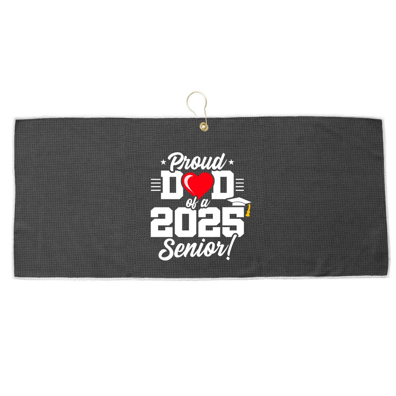 Class Of 2025 Senior Year Proud Dad Senior 2025 Gift Large Microfiber Waffle Golf Towel