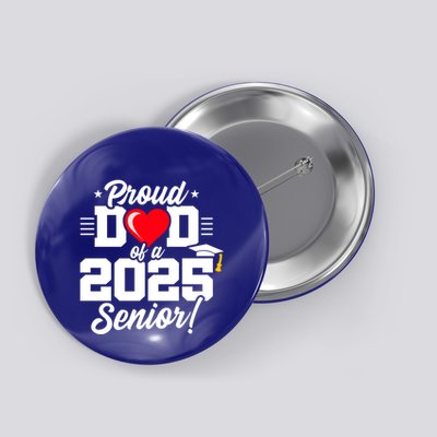 Class Of 2025 Senior Year Proud Dad Senior 2025 Gift Button