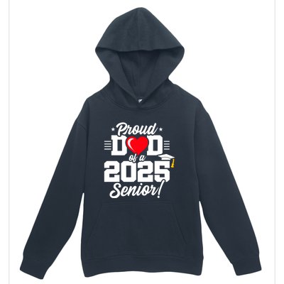 Class Of 2025 Senior Year Proud Dad Senior 2025 Gift Urban Pullover Hoodie