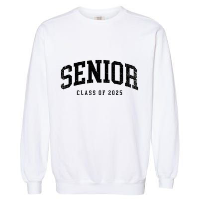 Class Of 2025 Senior 2025 Graduation 2025 Back To School Garment-Dyed Sweatshirt