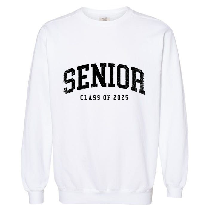 Class Of 2025 Senior 2025 Graduation 2025 Back To School Garment-Dyed Sweatshirt