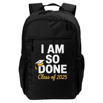 Class Of 2025 I Am So Done Graduation For Him Her Senior 25 Backpack