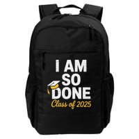 Class Of 2025 I Am So Done Graduation For Him Her Senior 25 Backpack