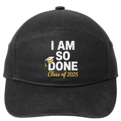 Class Of 2025 I Am So Done Graduation For Him Her Senior 25 7-Panel Snapback Hat