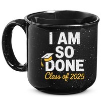 Class Of 2025 I Am So Done Graduation For Him Her Senior 25 15oz Campfire Ceramic Mug