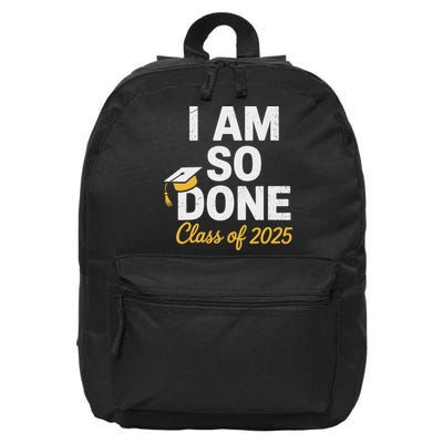 Class Of 2025 I Am So Done Graduation For Him Her Senior 25 16 in Basic Backpack