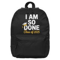 Class Of 2025 I Am So Done Graduation For Him Her Senior 25 16 in Basic Backpack