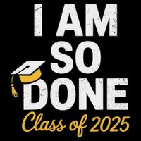 Class Of 2025 I Am So Done Graduation For Him Her Senior 25 16 in Basic Backpack