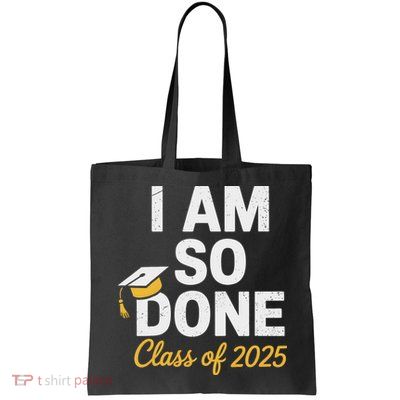 Class Of 2025 I Am So Done Graduation For Him Her Senior 25 Bag