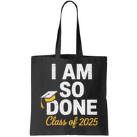 Class Of 2025 I Am So Done Graduation For Him Her Senior 25 Bag
